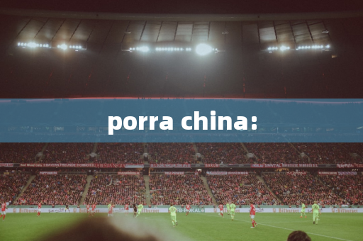 porra china: